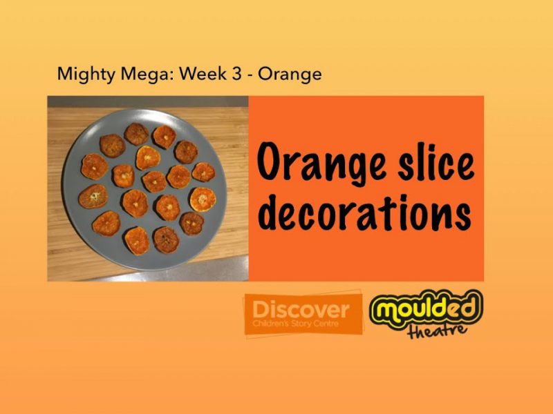 Video 6: Orange Slice Decorations (Adult supervision required: This video provides instructions for a kitchen activity using a knife and oven.)