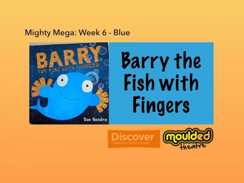 Video 5: Barry the Fish with Fingers